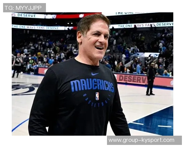 库班期待独行侠新任总经理人选林赛重返达拉斯助力球队发展